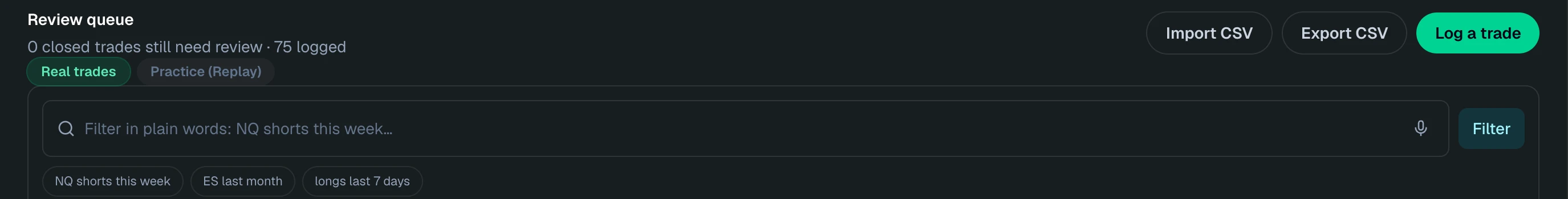 Review queue — 75 logged, plain-words filter "NQ shorts this week", import, export and Log a trade